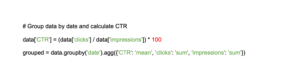 Example of code for grouping your sets by date and requesting CTR calculations